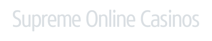 Supreme Online Casinos